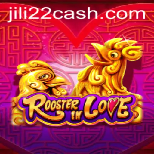 RoosterInLove: A Unique Gaming Adventure Awaits with JILI22